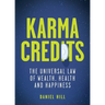 Karma Credits: The Universal Law of Wealth, Health and Happiness