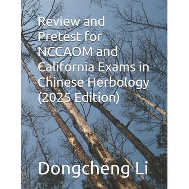 Review and Pretest for NCCAOM and California Exams in Chinese Herbology