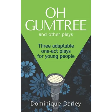 Plays: One OH GUMTREE: A collection of three inspirational plays for young people