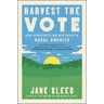 Harvest the Vote: How Democrats Can Win Again in Rural America