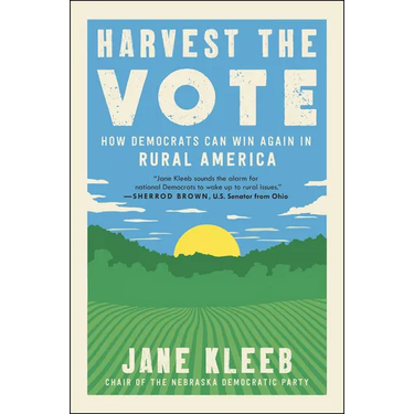 Harvest the Vote: How Democrats Can Win Again in Rural America