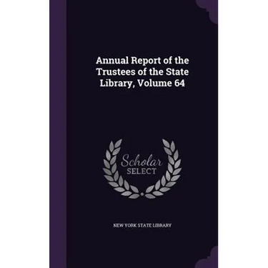 Annual Report of the Trustees of the State Library, Volume 64