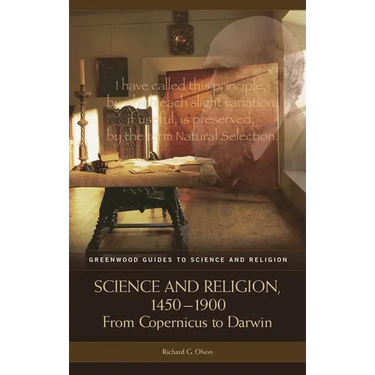 Science and Religion, 1450-1900: From Copernicus to Darwin