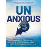 Unanxious: 50 Simple Truths to Help Overthinkers Feel Less Stress and More Calm