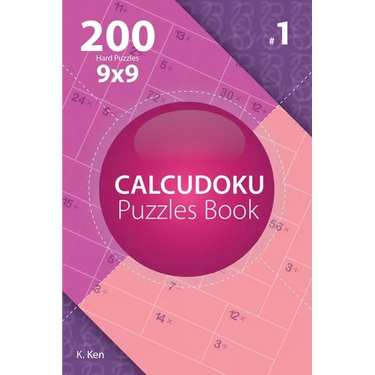 Calcudoku - 200 Hard Puzzles 9x9 (Volume 1)
