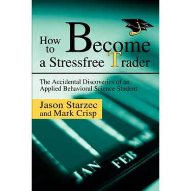 How to Become a Stressfree Trader: The Accidental Discoveries of an Applied Behavioral Science Student