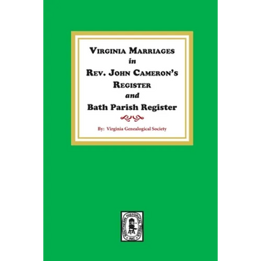 Virginia Marriages in Rev. John Cameron's Register and Bath Parish Register, 1827-1897.