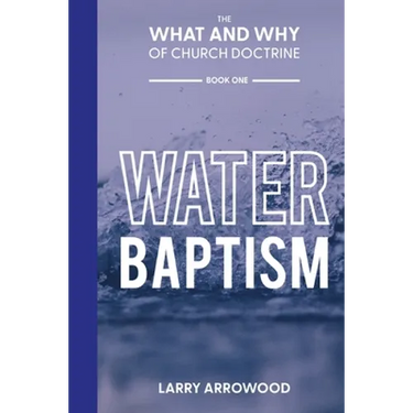 The What and Why of Church Doctrine: Water Baptism