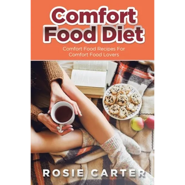 Comfort Food Diet: Comfort Food Recipes for Comfort Food Lovers