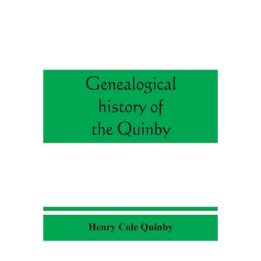 Genealogical history of the Quinby (Quimby) family in England and America