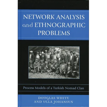 Network Analysis and Ethnographic Problems: Process Models of a Turkish Nomad Clan