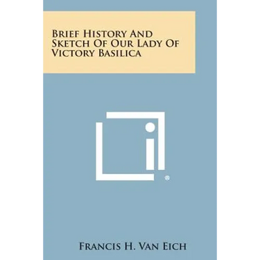 Brief History and Sketch of Our Lady of Victory Basilica
