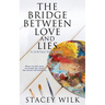 The Bridge Between Love and Lies