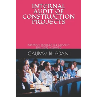 Internal Audit of Construction Projects: Important Readings for Quantity Surveyors Volume 5