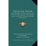 Medicine-Water: Mashkiq'Kiu-Ne'Pish, Kitch-Iti-Ki-Pi The Big Spring; Menominee And Chippeway Indian Legends And Myths