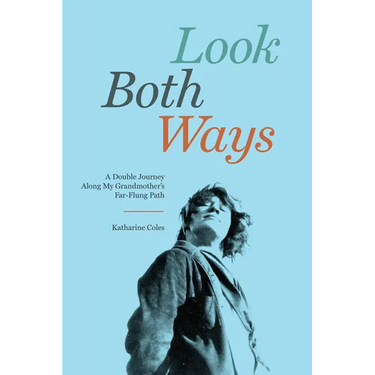 Look Both Ways: A Double Journey Along My Grandmother's Far-Flung Path