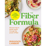 The Fiber Formula: Eat Your Way to Better Health Through the Power of Fiber