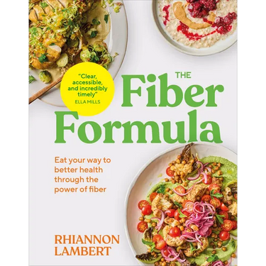The Fiber Formula: Eat Your Way to Better Health Through the Power of Fiber