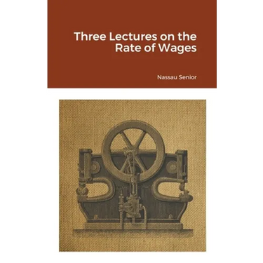 Three Lectures on the Rate of Wages