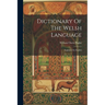 Dictionary Of The Welsh Language: Explained In English