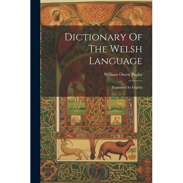Dictionary Of The Welsh Language: Explained In English