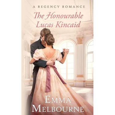 The Honourable Lucas Kincaid: A Regency Historical Romance
