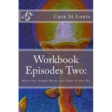 Workbook Episodes Two: The Phe: Gather the Sisters When the Temple Burns...