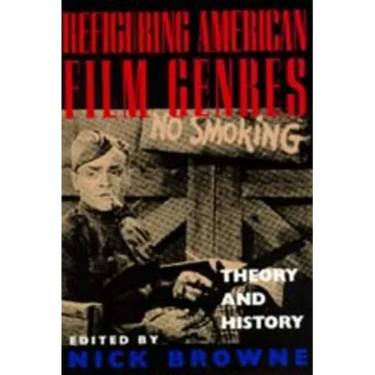 Refiguring American Film Genres: Theory and History