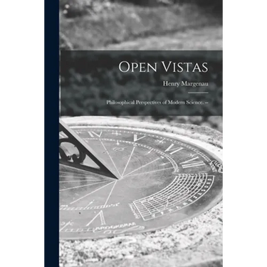 Open Vistas: Philosophical Perspectives of Modern Science. --