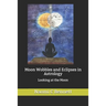 Moon Wobbles and Eclipses in Astrology: Looking at the Moon