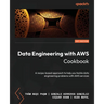 Data Engineering with AWS Cookbook: A recipe-based approach to help you tackle data engineering problems with AWS services