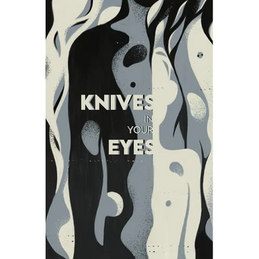 Knives in Your Eyes