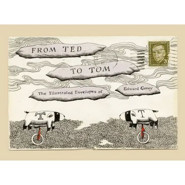 From Ted to Tom: The Illustrated Envelopes of Edward Gorey