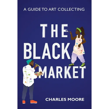 The Black Market: A guide to art collecting