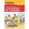 1000 Words in Yoruba: First Illustrated 100 Words in Yoruba