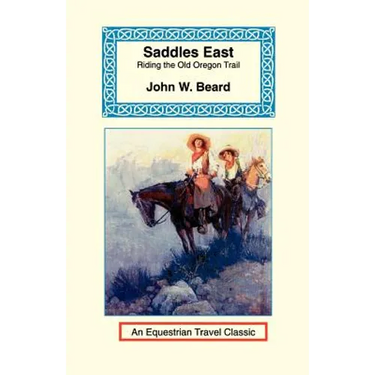 Saddles East: Horseback Over the Old Oregon Trail