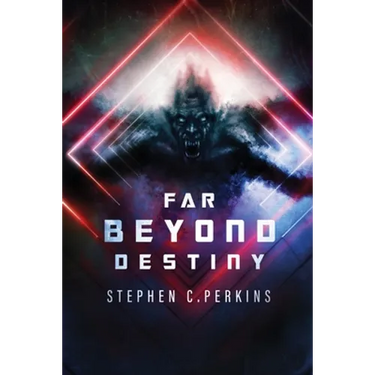 Far Beyond Destiny: Supernatural science fiction suspense thriller