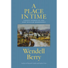 A Place in Time: Twenty Stories of the Port William Membership
