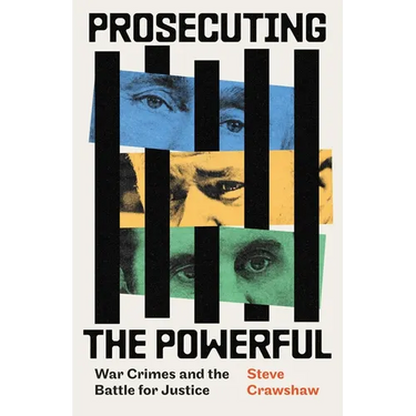 Prosecuting the Powerful: War Crimes and the Battle for Justice