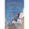 Five Minutes From Chaos: A hilarious satire of academia, love, and modern life