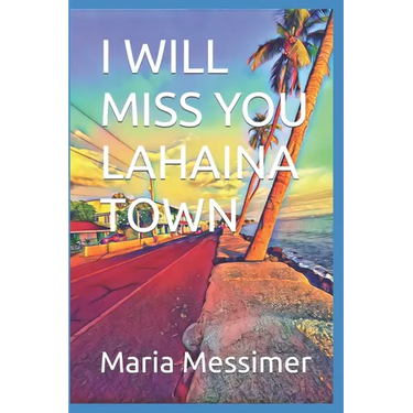 I will miss you Lahaina Town