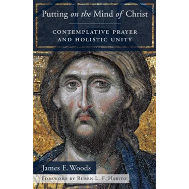Putting on the Mind of Christ: Contemplative Prayer and Holistic Unity