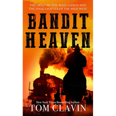 Bandit Heaven: The Hole-In-The-Wall Gangs and the Final Chapter of the Wild West