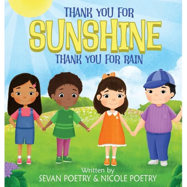 Thank You for Sunshine, Thank You for Rain: A Children's Book About Gratitude