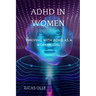 ADHD in Women: Thriving with Adhd as a woman/girl