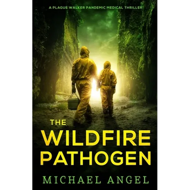 The Wildfire Pathogen: A Plague Walker Pandemic Medical Thriller
