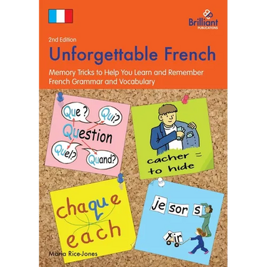 Unforgettable French (2nd Edition): Memory Tricks to Help You Learn and Remember French Grammar and Vocabulary