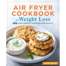 Air Fryer Cookbook for Weight Loss: 100 Crave-Worthy Favorites Made Healthy