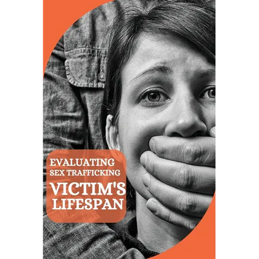 Evaluating Sex Trafficking Victim's Lifespan
