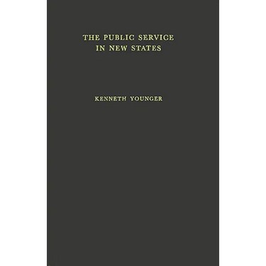 The Public Service in the New States: A Study in Some Trained Manpower Problems